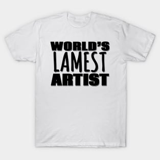 World's Lamest Artist T-Shirt